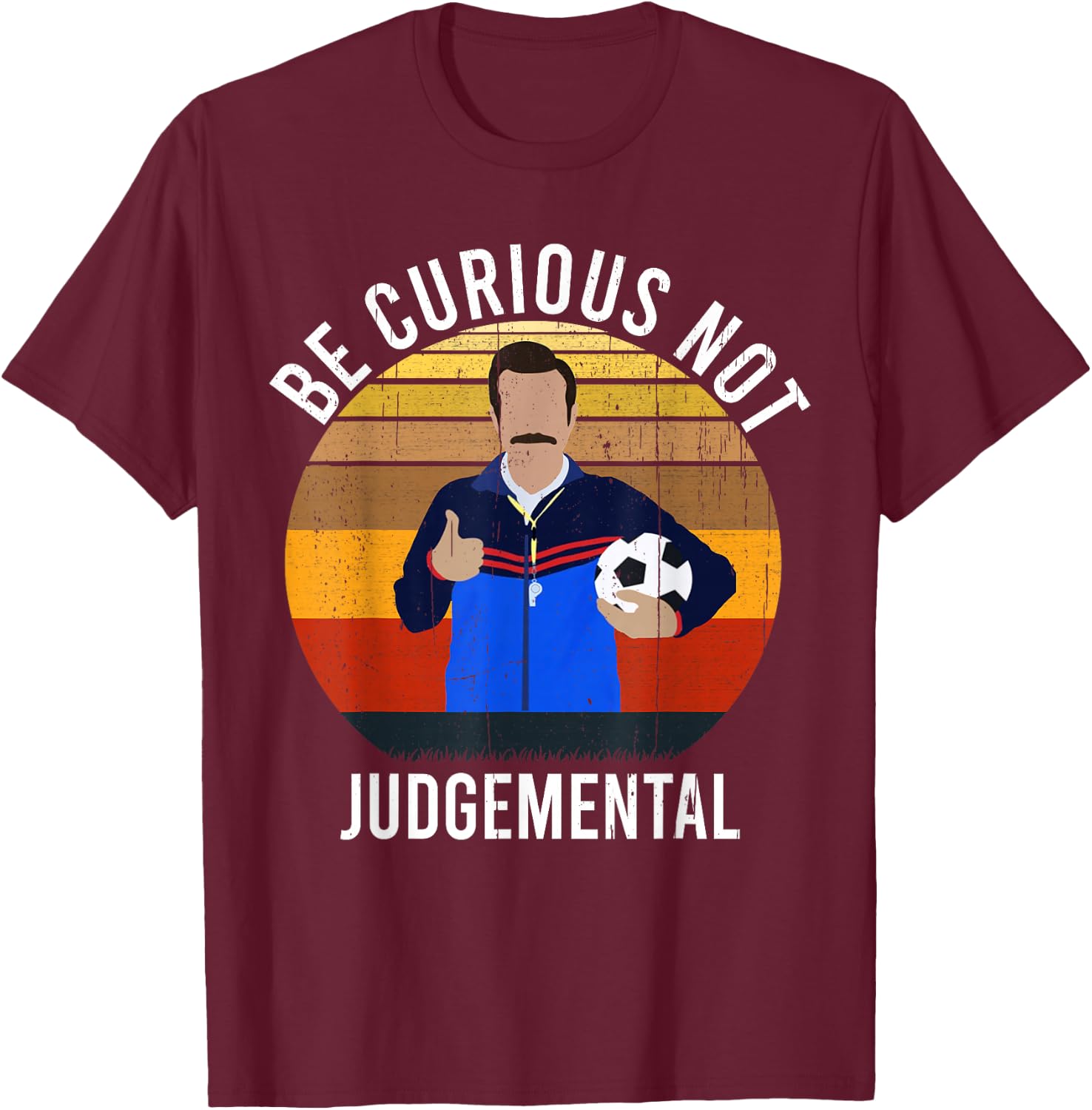 Be Curious Not Judgemental Inspirational Vintage Retro T-Shirt - T-Shirt | Maroon