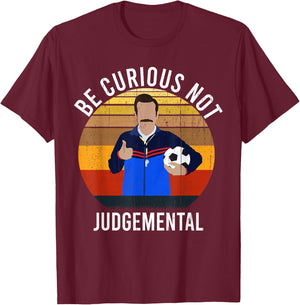 Be Curious Not Judgemental Inspirational Vintage Retro T-Shirt - T-Shirt | Maroon
