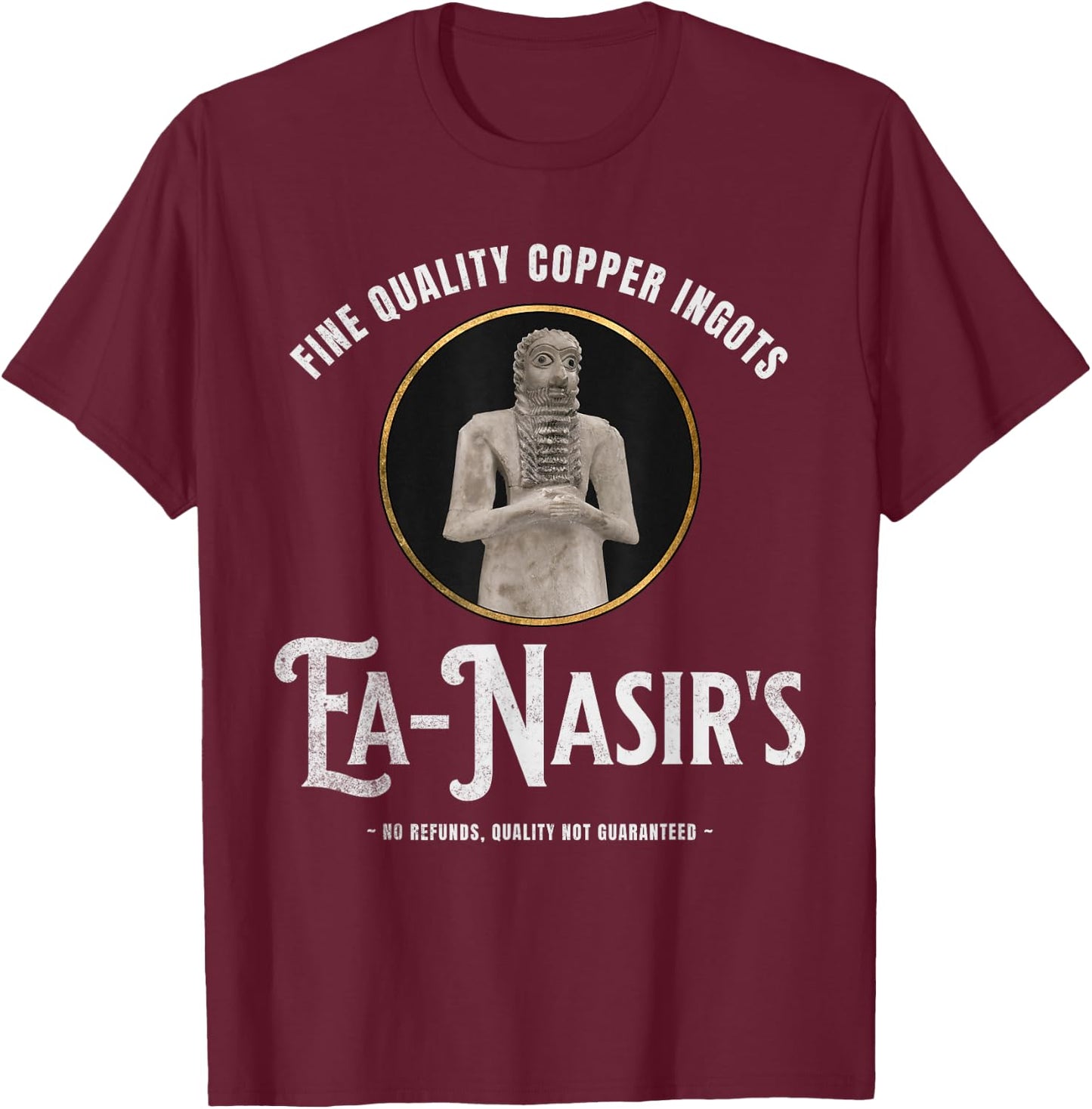 Ea-Nasir's Copper Ingots Funny Bronze Age History Meme T-Shirt - T-Shirt | Maroon