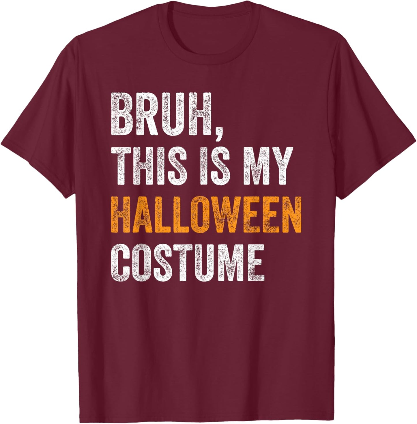 Bruh This Is My Halloween Costume Funny Halloween Party T-Shirt - T-Shirt | Maroon