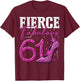 61st Birthday Fierce Fabulous and 61 Year Old Gifts Heels T-Shirt - T-Shirt | Maroon