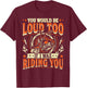 You Would Be Loud Too If I Was Riding You Motorcycle T-Shirt - T-Shirt | Maroon