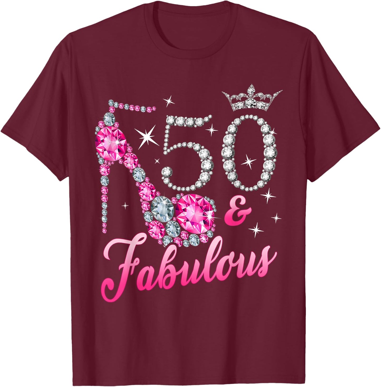 50 Fabulous 50th Birthday Women Girl Queen Crown High Heel T-Shirt - T-Shirt | Maroon