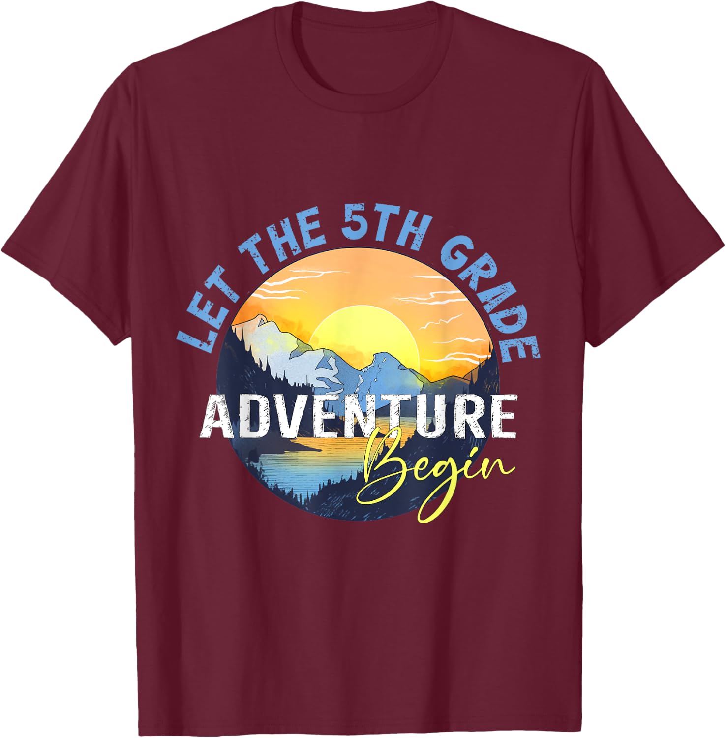 Let the 5th Grade Adventure Begin Fifth Grade Teacher Women Girls Kids T-Shirt - T-Shirt | Maroon