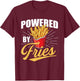 Powered by Fries - French Fries Lover Fast Food Eater T-Shirt - T-Shirt | Maroon