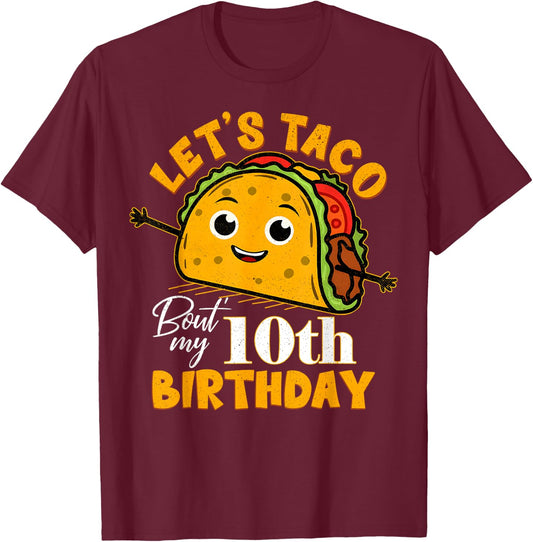 Let's Taco Bout My 10th Birthday 10 Year Old Tacos Lover T-Shirt - T-Shirt | Maroon