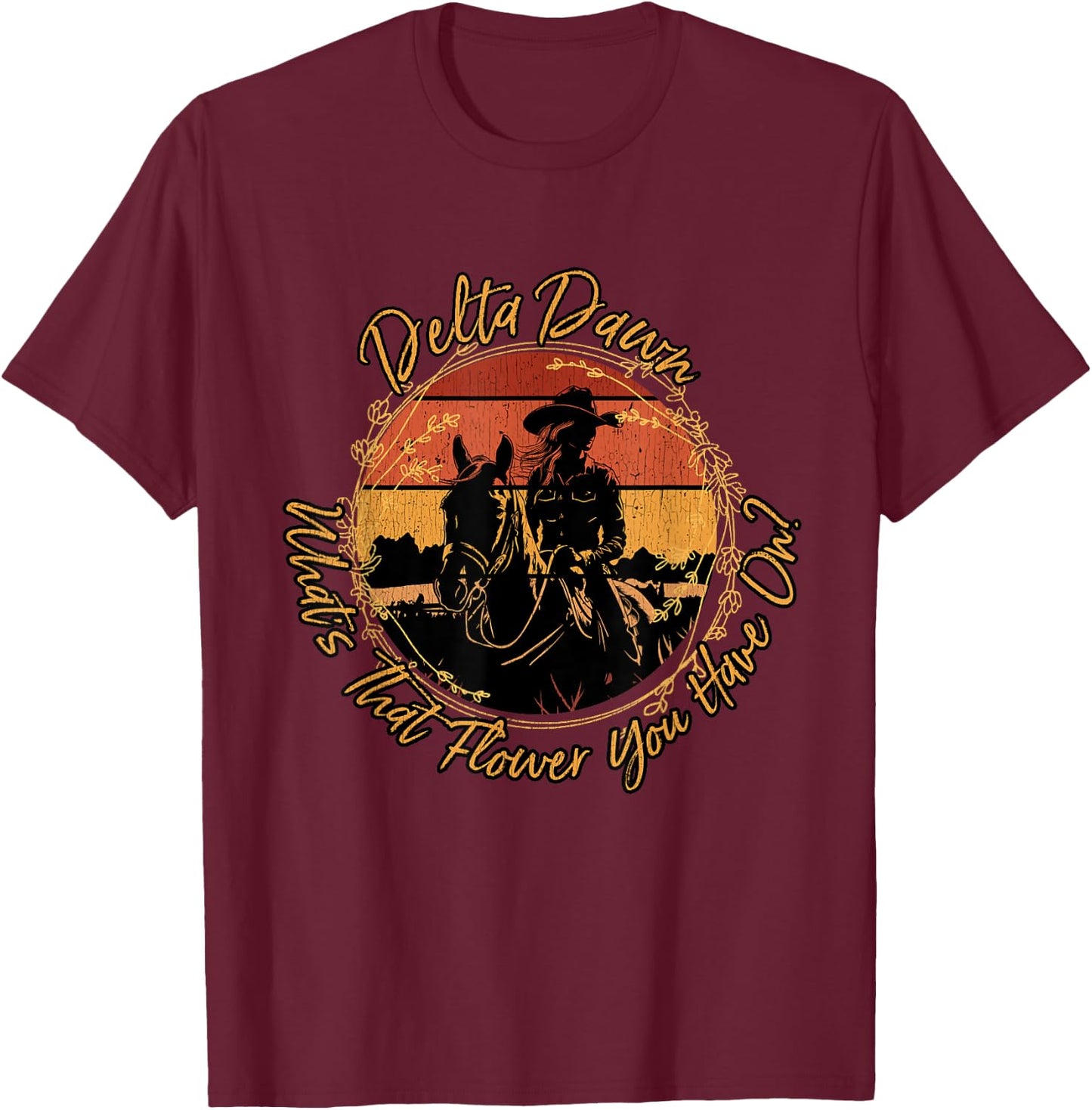 Delta Dawns What's That Hower You Have On Western Riding T-Shirt - T-Shirt | Maroon
