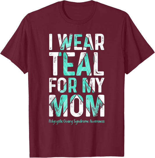 I Wear Teal For My Mom - PCOS Awareness T-Shirt - T-Shirt | Maroon