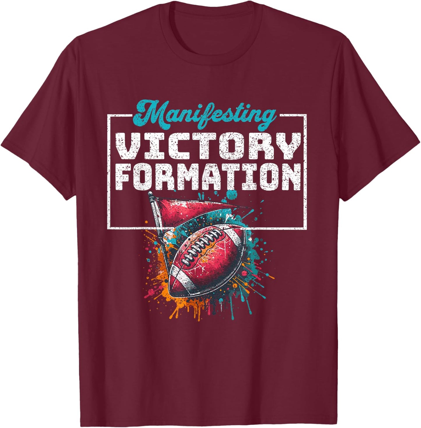Manifesting Football Victory Formation Splatter Graphic T-Shirt - T-Shirt | Maroon