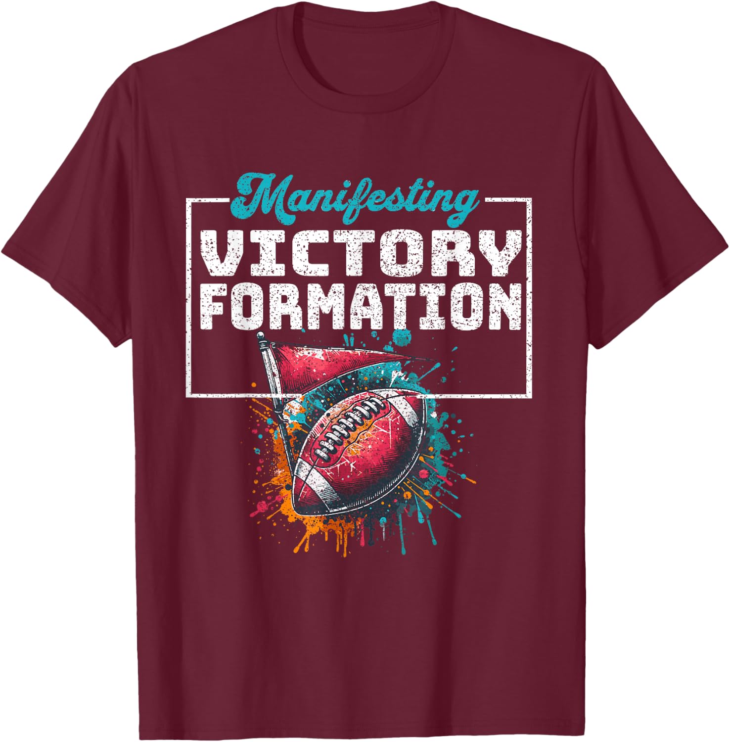 Manifesting Football Victory Formation Splatter Graphic T-Shirt - T-Shirt | Maroon