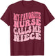 My Favorite Nurse Calls Me Niece for Aunt Uncle T-Shirt - T-Shirt | Maroon