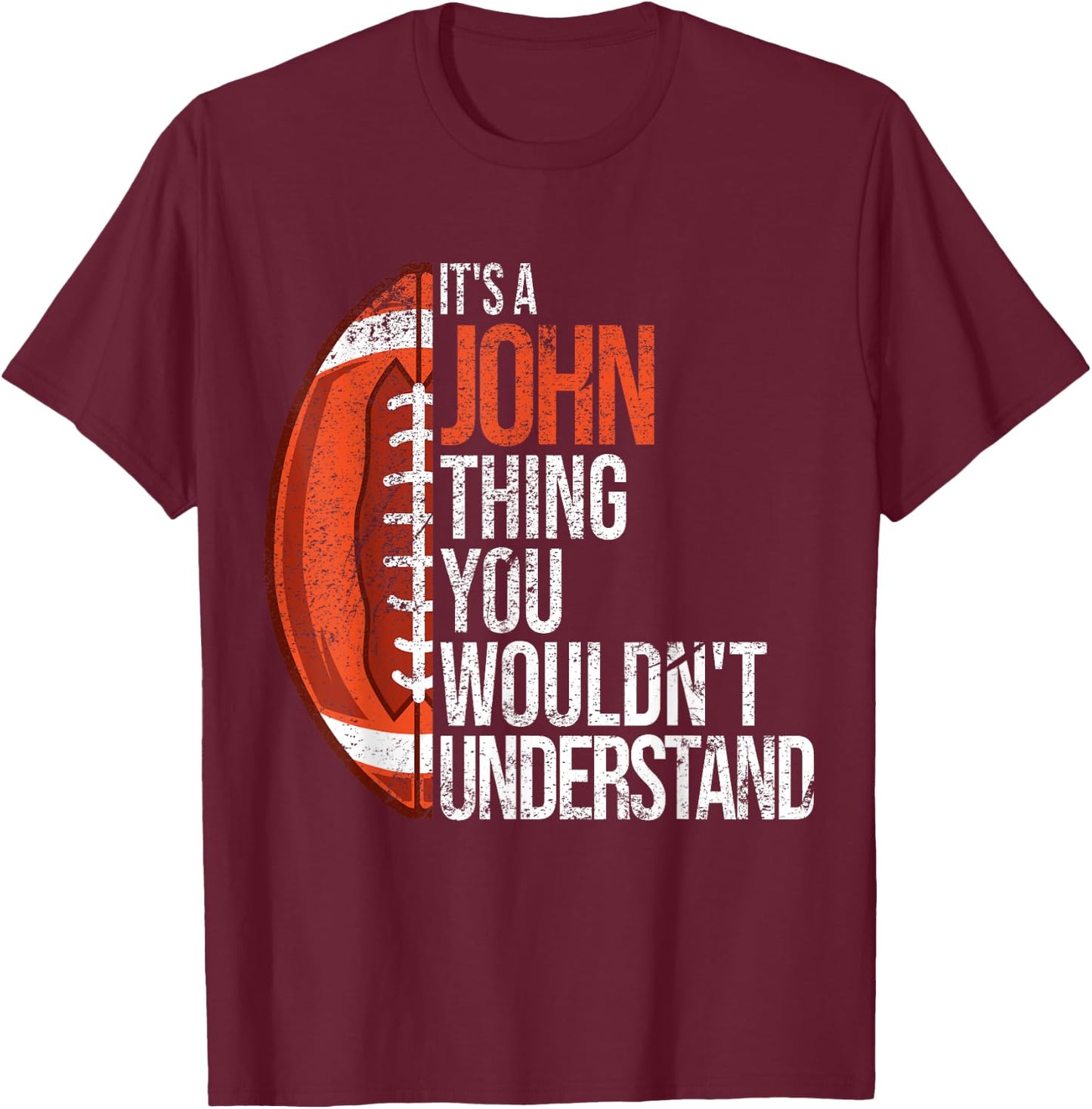 It's a John Thing you wouldn't Understand - Funny John T-Shirt - T-Shirt | Maroon