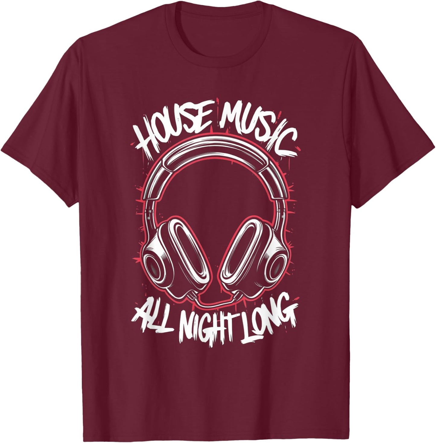 House Music All Night Long Deejay Night Club Festival DJ T-Shirt - T-Shirt | Maroon