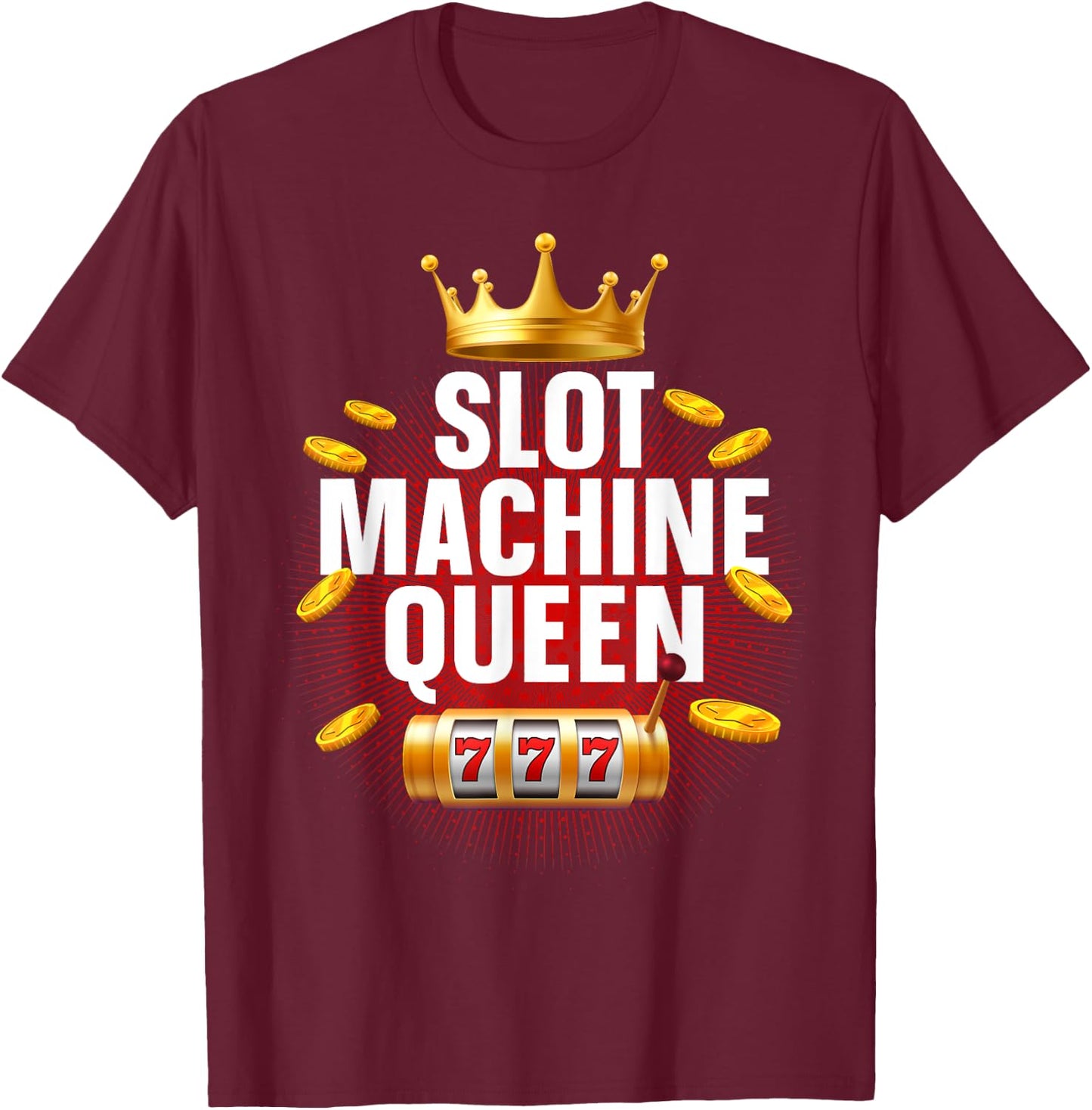 Cool Slot Machine Queen Art Girls Casino Gambling T-Shirt - T-Shirt | Maroon