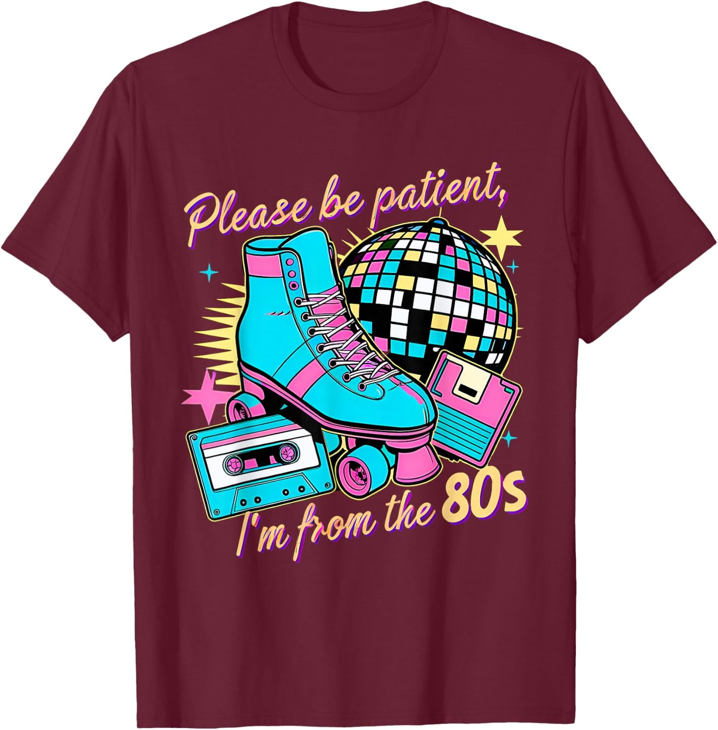 Please Be Patient With Me I'm From The 80s Vintage T-Shirt - T-Shirt | Maroon