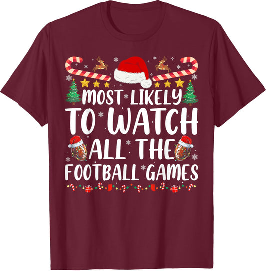 Most Likely To Watch All The Football Games Family Christmas T-Shirt - T-Shirt | Maroon
