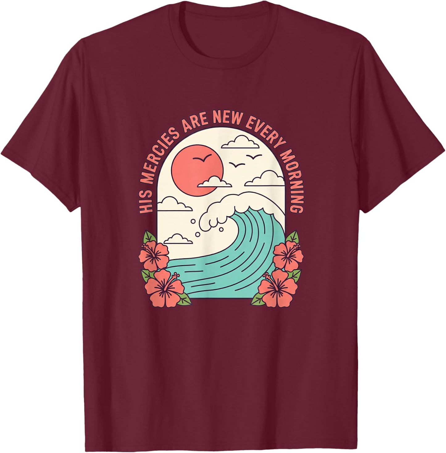 Christian His Mercies are New Every Morning Lamentations T-Shirt - T-Shirt | Maroon