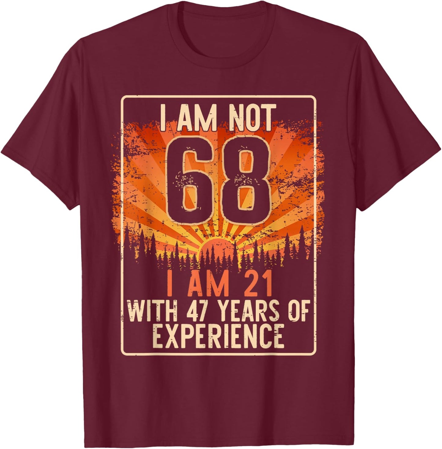 Funny 68th Birthday Gag Gift 68 Year Old Humor Men Women T-Shirt - T-Shirt | Maroon