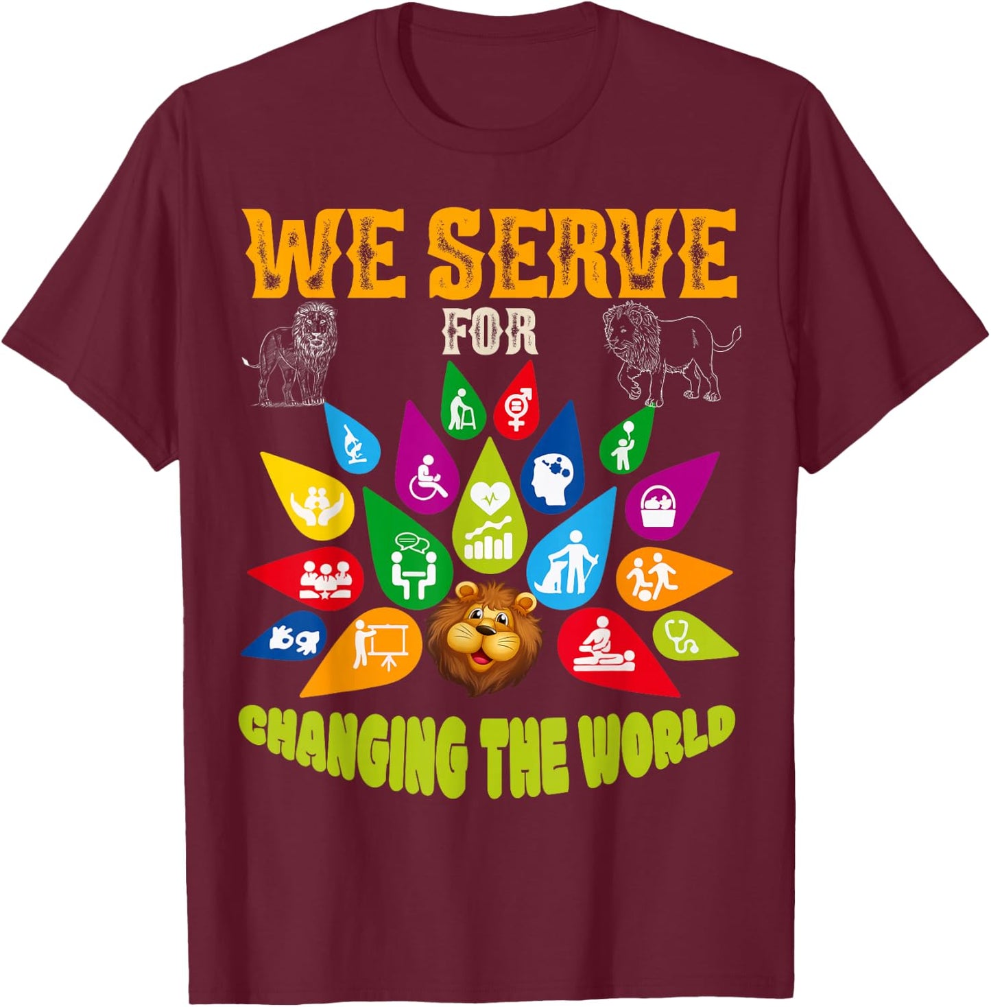 Lions Club Members We Serve for Changing The World Volunteer T-Shirt - T-Shirt | Maroon