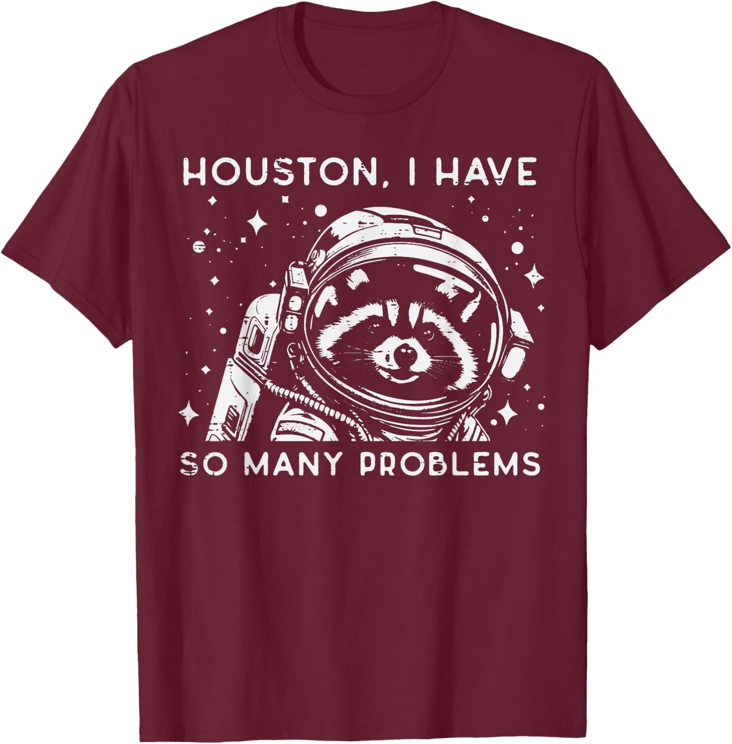 Astronaut I Have So Many Problems Fun Men Women Kids T-Shirt - T-Shirt | Maroon