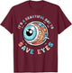 It's A Beautiful Day To Save Eyes Optometrist Eye Dr Eyeball T-Shirt - T-Shirt | Maroon