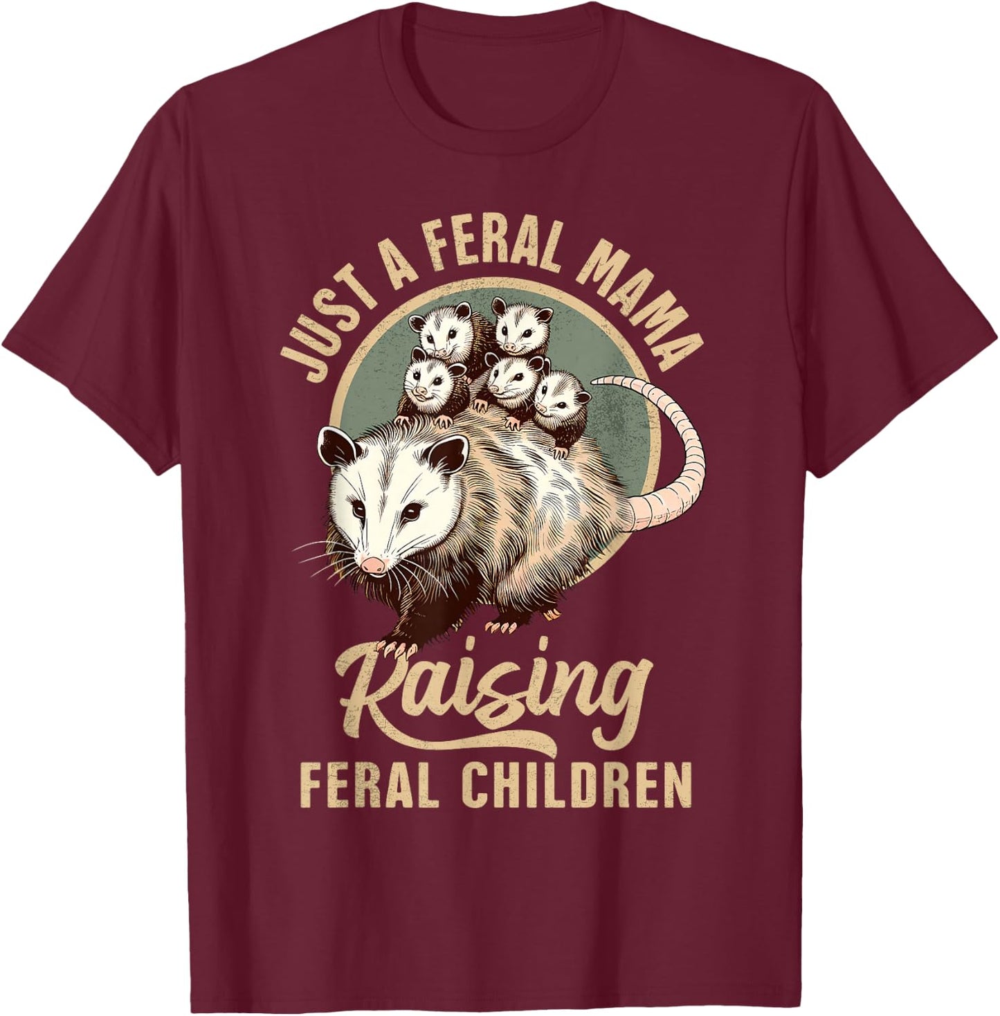Opossum Lover Just A Feral Mama Raising Feral Children T-Shirt - T-Shirt | Maroon