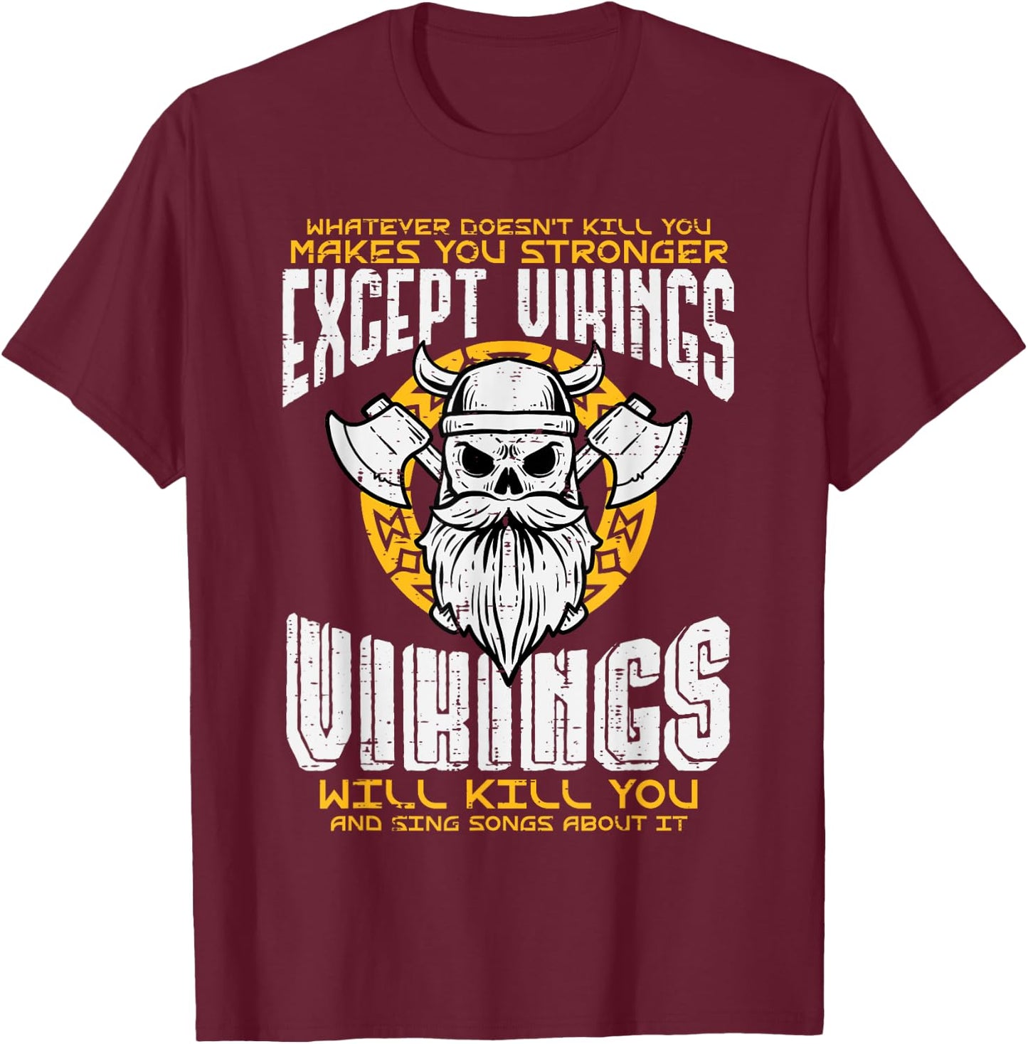 What Doesnt Kill You Makes You Stronger Except Viking Men T-Shirt - T-Shirt | Maroon