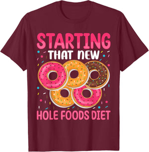 Starting That New Hole Foods Diet T-Shirt - T-Shirt | Maroon