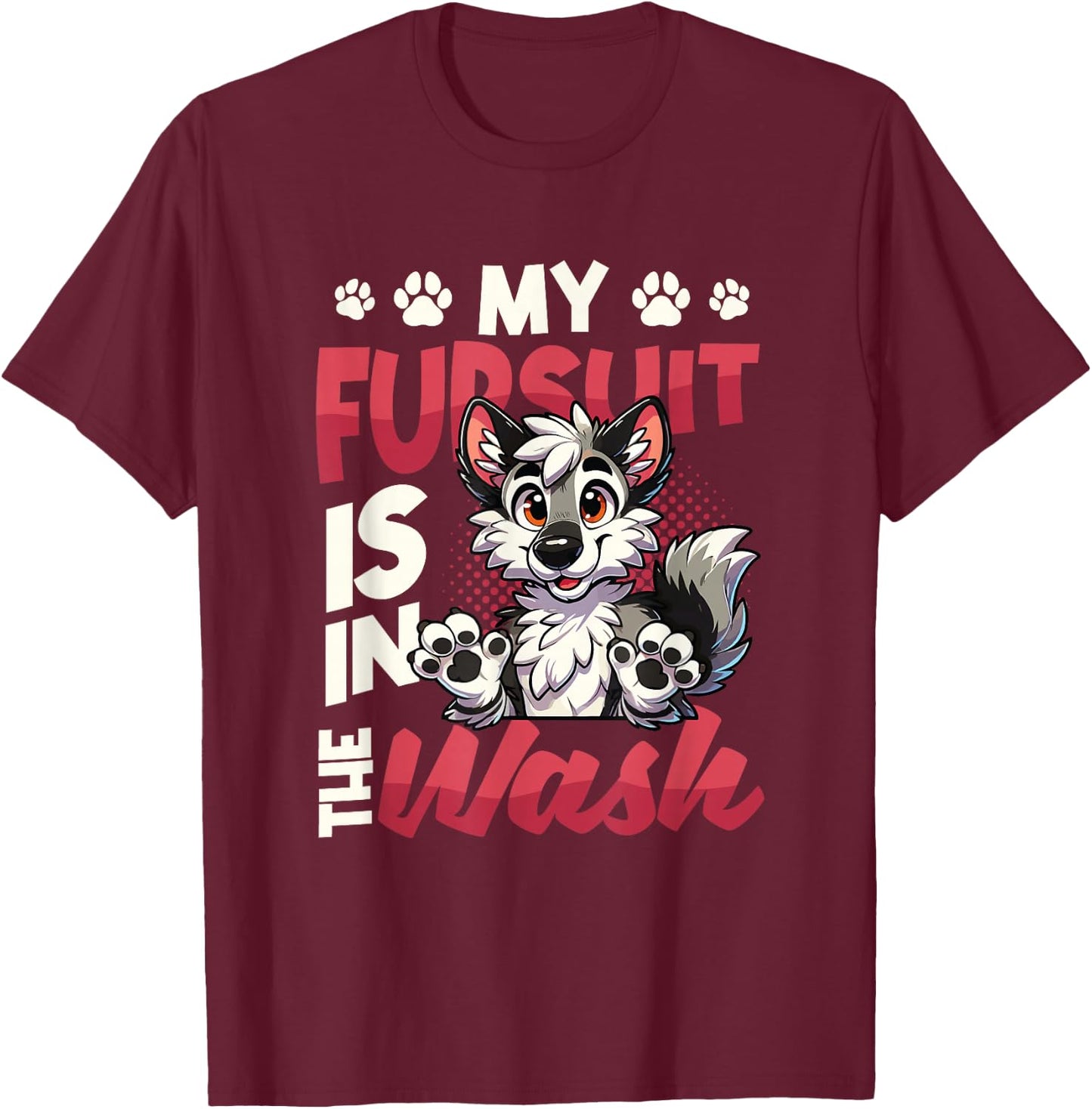 My Fursuit Is In The Wash Furry Fandom T-Shirt - T-Shirt | Maroon