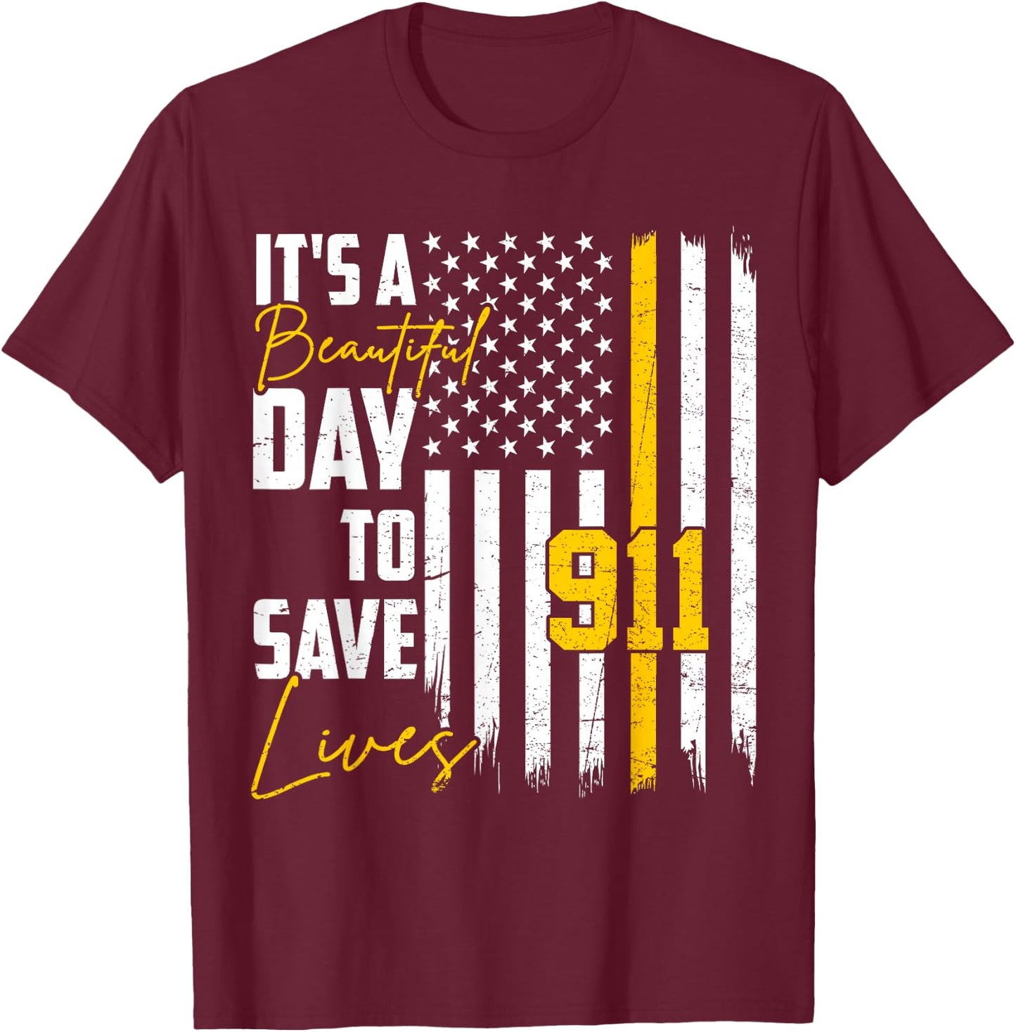 Its Beautiful Day To Save Lives Proud 911 Dispatcher T-Shirt - T-Shirt | Maroon