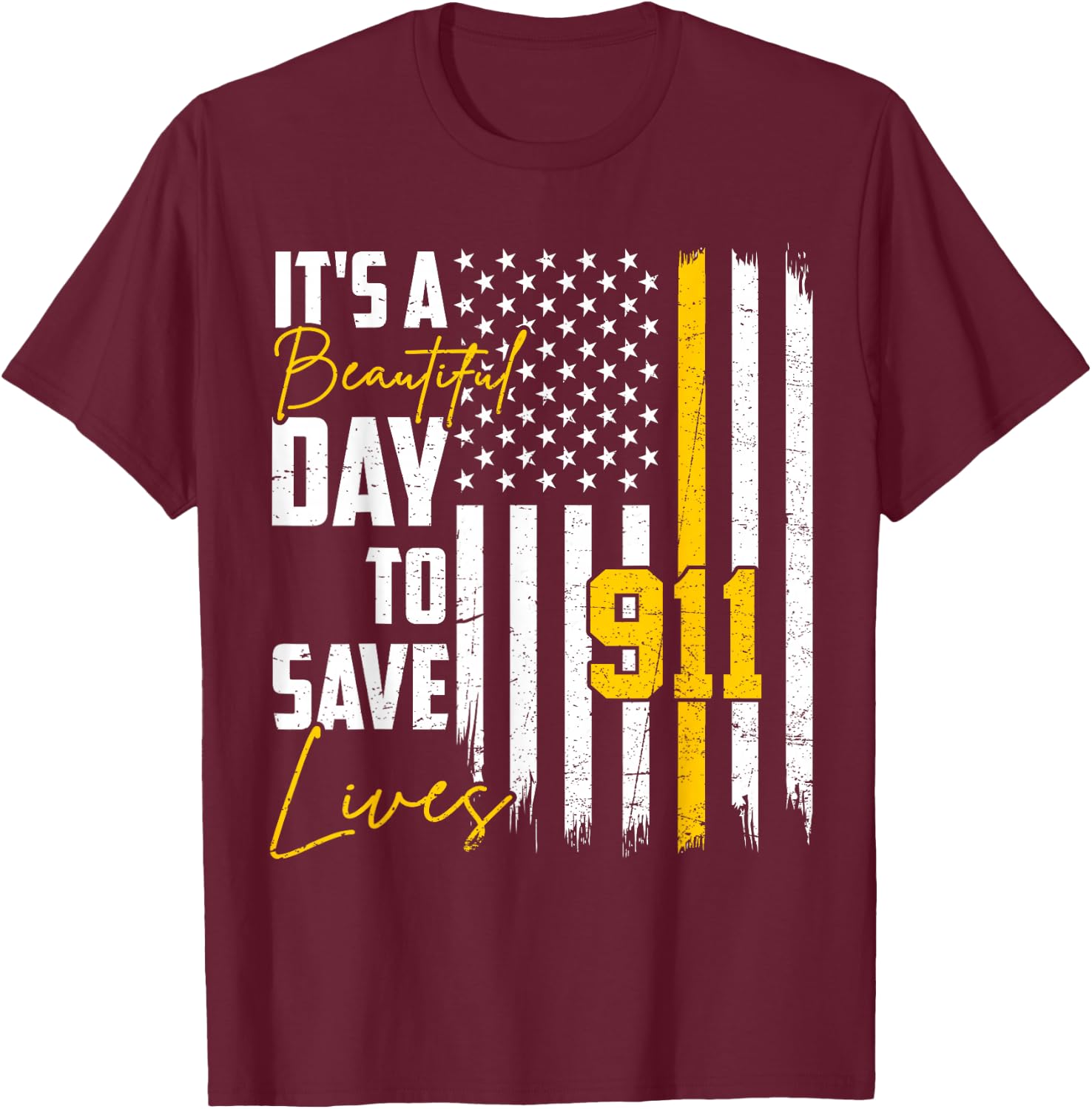 Its Beautiful Day To Save Lives Proud 911 Dispatcher T-Shirt - T-Shirt | Maroon