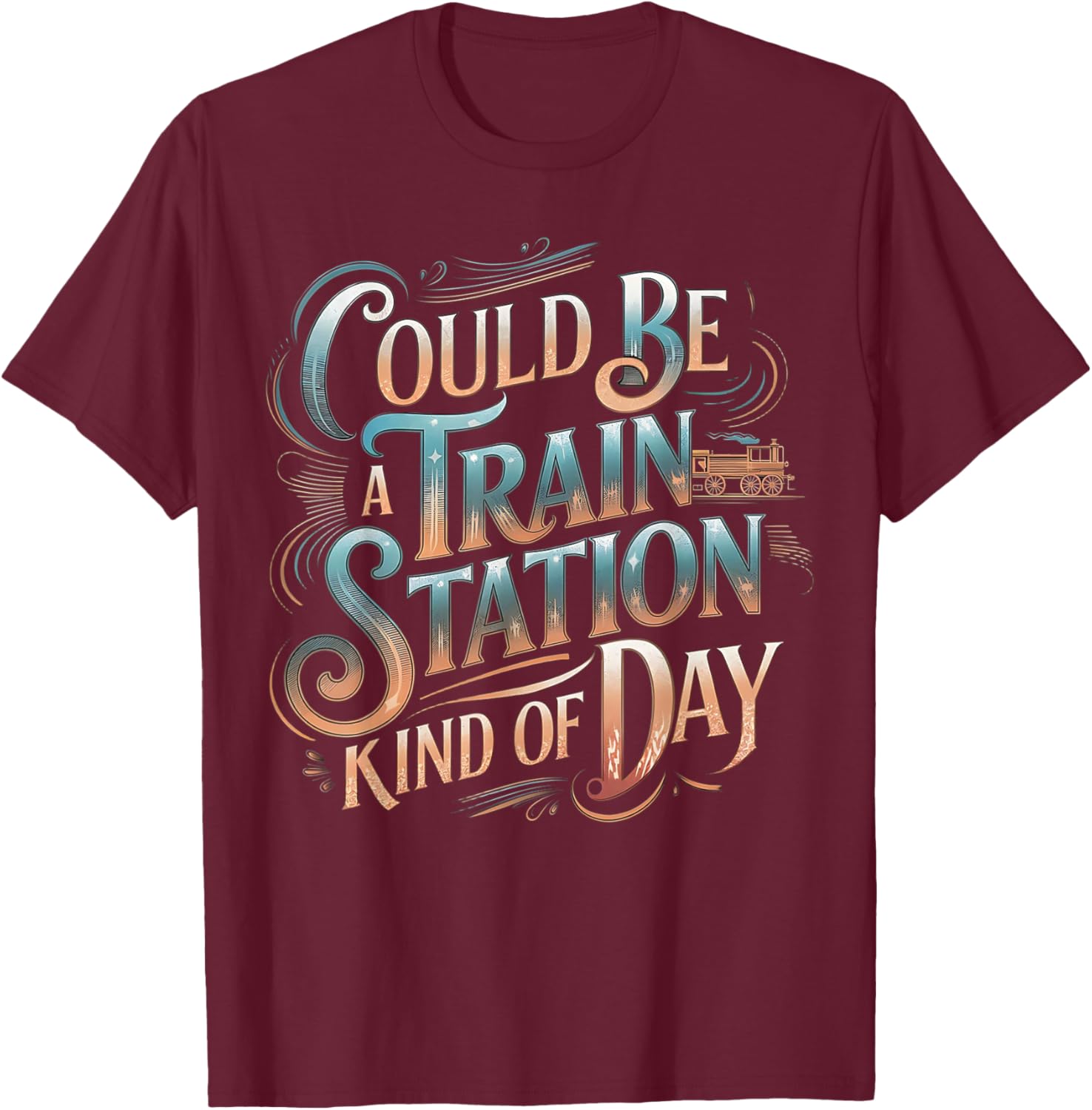 Could Be Train Station Kinda Day, Country Music T-Shirt - T-Shirt | Maroon