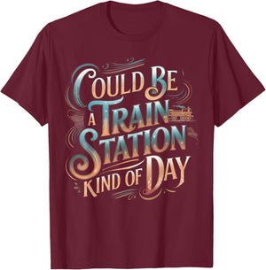Could Be Train Station Kinda Day, Country Music T-Shirt - T-Shirt | Maroon