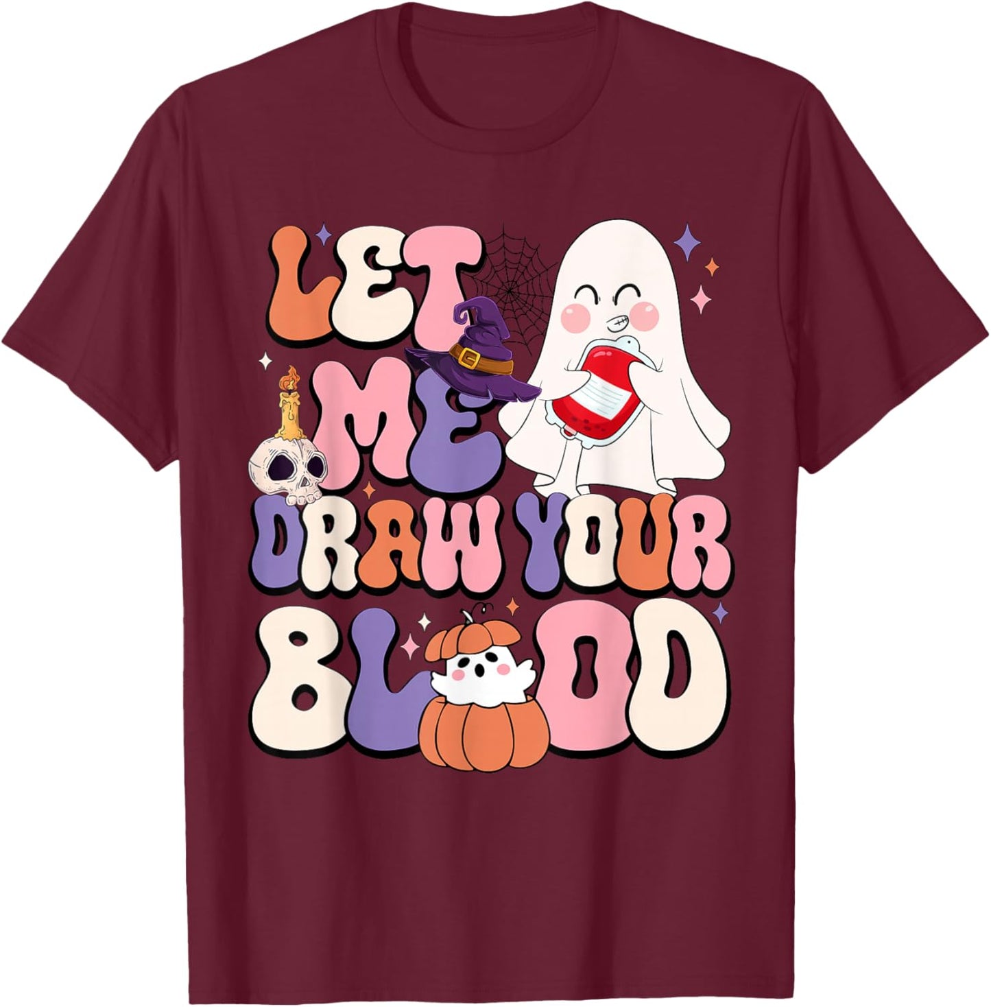 Let Me Draw Your Blood Halloween Phlebotomist Phlebotomy T-Shirt - T-Shirt | Maroon