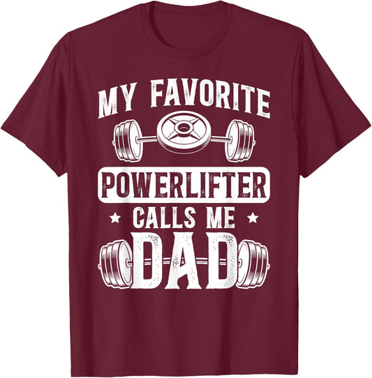 My Favorite Powerlifter Calls Me Dad Powerlifting Dad T-Shirt - T-Shirt | Maroon