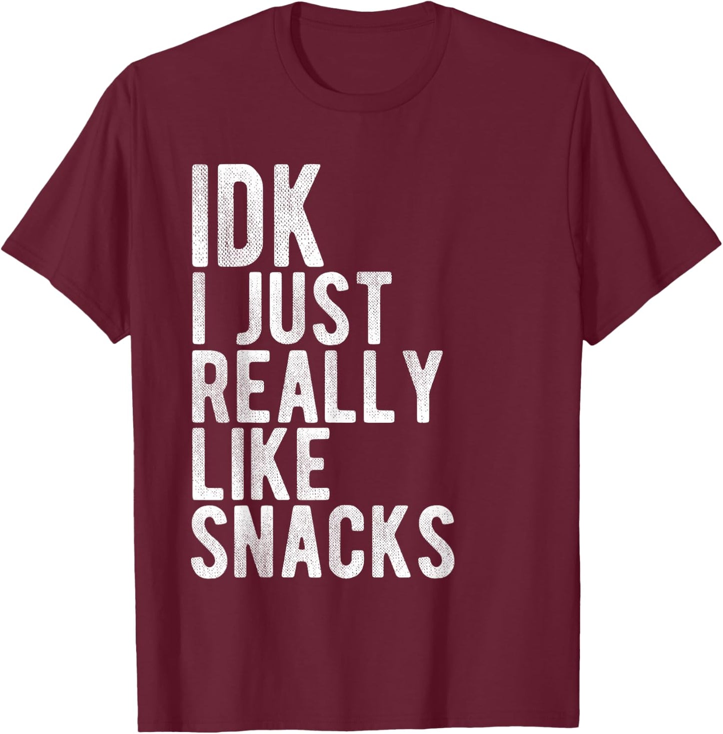 IDK I Just Really Like Snacks T-Shirt - T-Shirt | Maroon