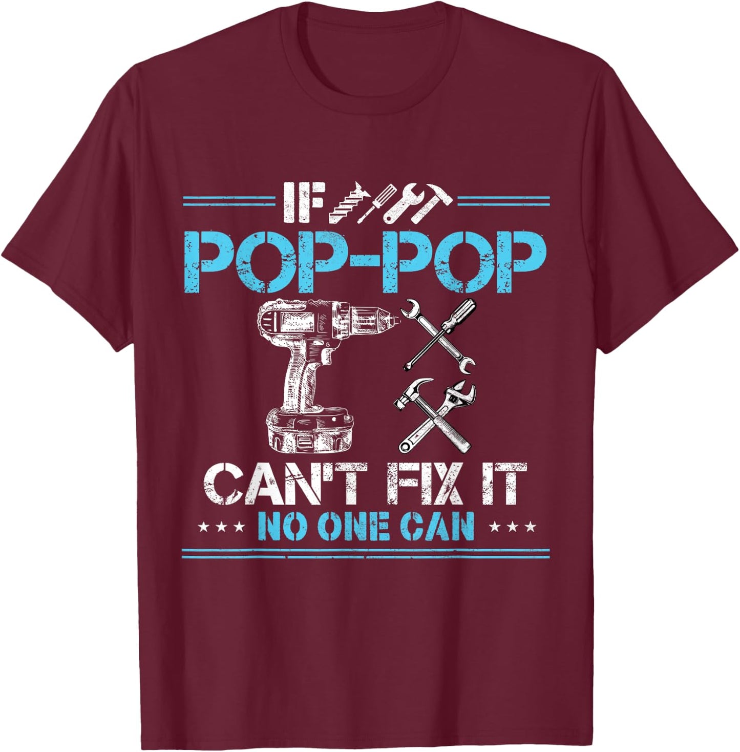 If Pop-Pop Can't Fix It No One Can Funny Grandpa Fathers Day T-Shirt - T-Shirt | Maroon