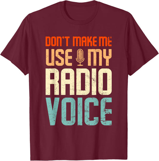 Don't Make Me Use My Radio Voice Funny Vintage Groovy T-Shirt - T-Shirt | Maroon