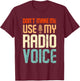 Don't Make Me Use My Radio Voice Funny Vintage Groovy T-Shirt - T-Shirt | Maroon