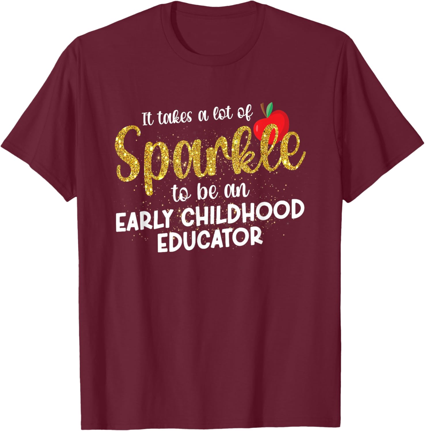 To Be An Early Childhood Educator Early Childhood Education T-Shirt - T-Shirt | Maroon