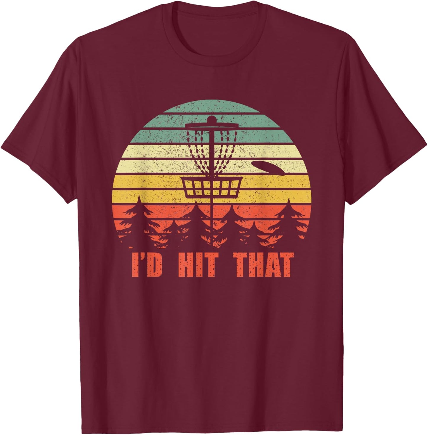 I'd Hit That Disc Golf - Retro Frisbee Funny Design T-Shirt - T-Shirt | Maroon