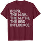 Bopa The Man The Myth The Bad Influence Funny Father's Day T-Shirt - T-Shirt | Maroon