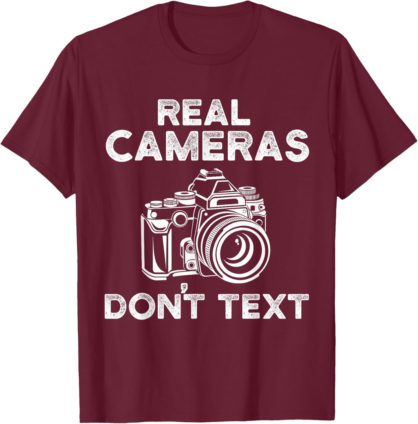 Photograhy Gifts Real Cameras Don't Text T-Shirt - T-Shirt | Maroon