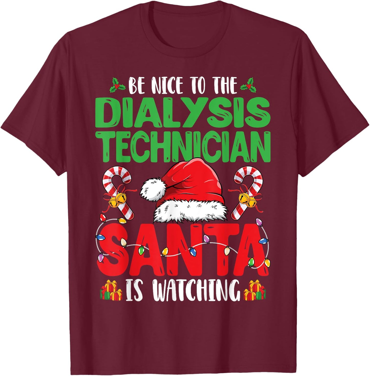 Be Nice To The Dialysis Technician - Santa Hat Christmas T-Shirt - T-Shirt | Maroon