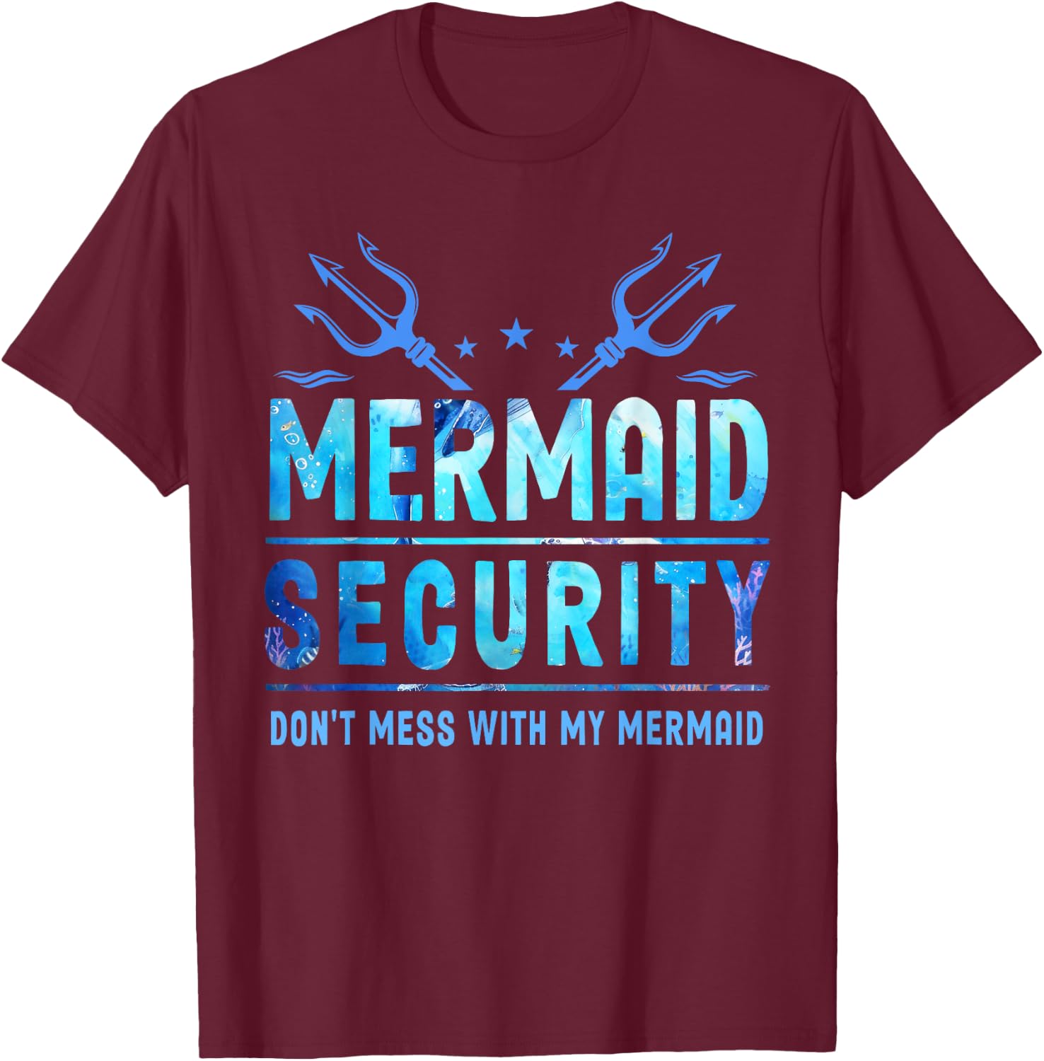 Mermaid Security Don't Mess With My Mermaid Merman Mer Dad T-Shirt - T-Shirt | Maroon