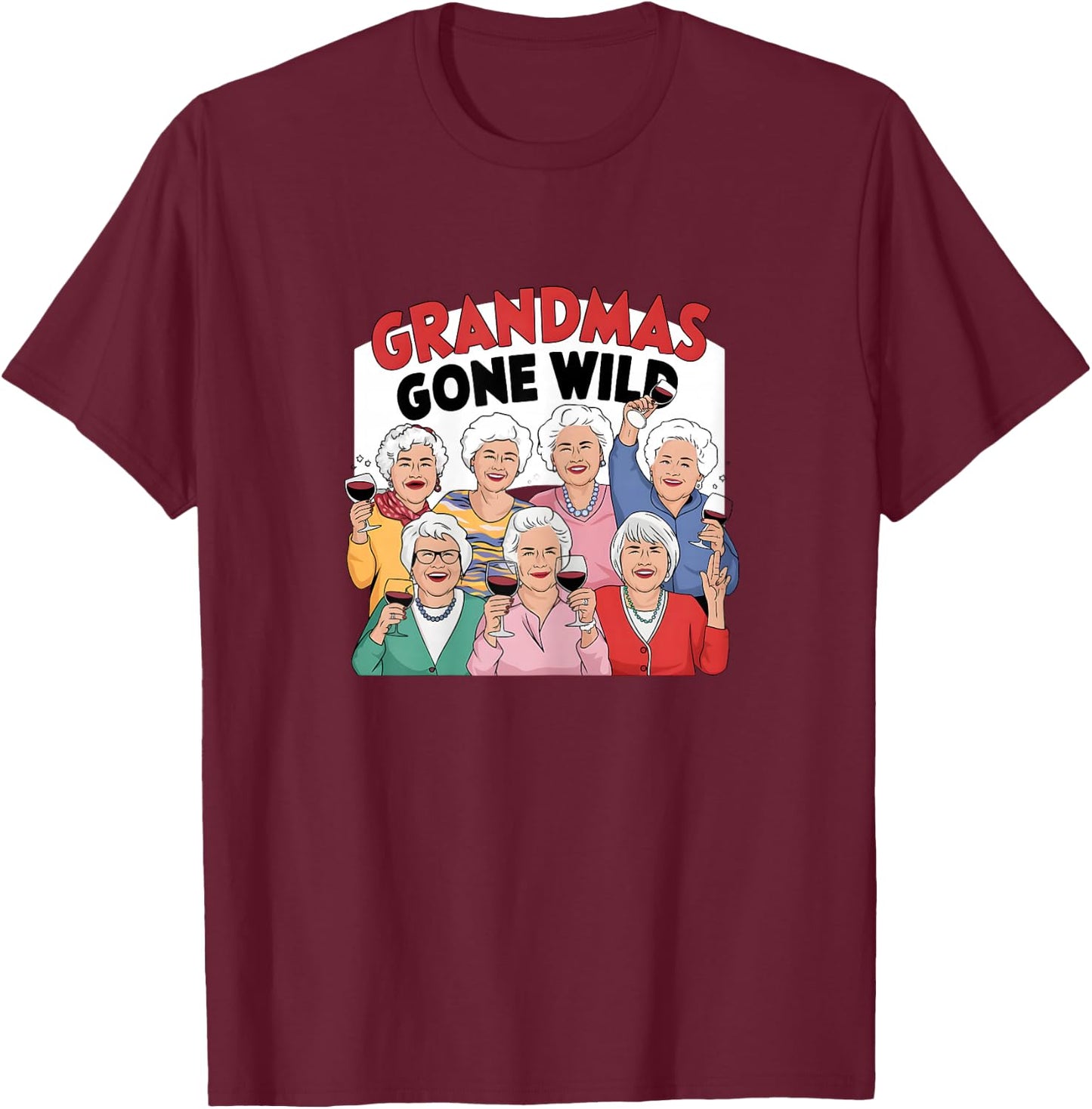 Grandmas Gone Wild T-Shirt - T-Shirt | Maroon