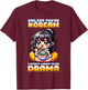 Unless You're Korean I Don't Want Your Drama I K-Drama T-Shirt - T-Shirt | Maroon