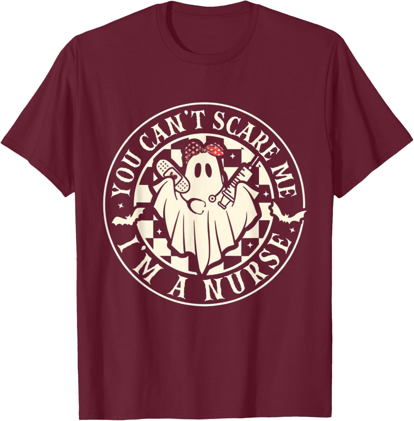 You Can’t Scare Me I’m A Nurse Halloween Costume Spooky T-Shirt - T-Shirt | Maroon