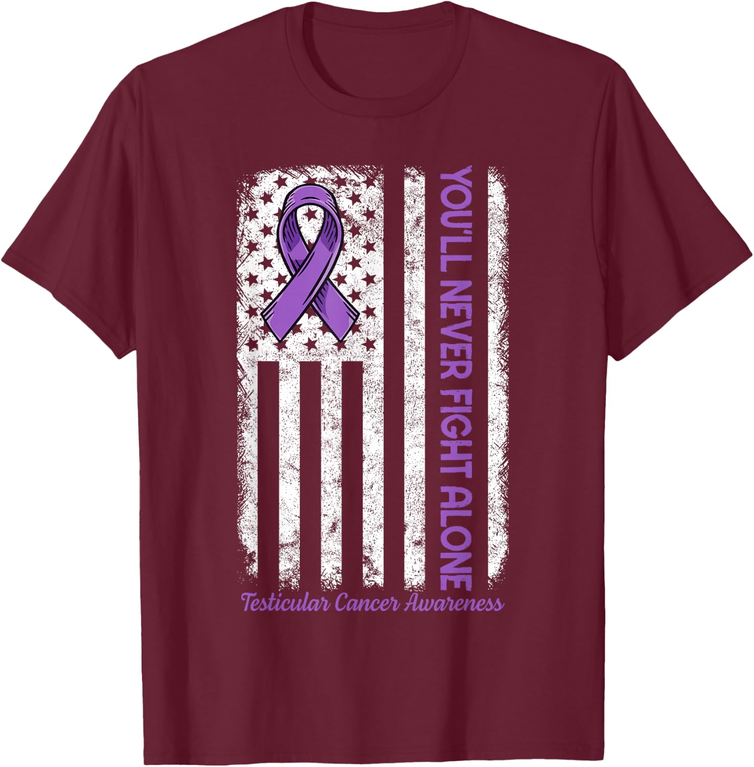 You'll Never fight Alone Flag Testicular Cancer Awareness T-Shirt - T-Shirt | Maroon