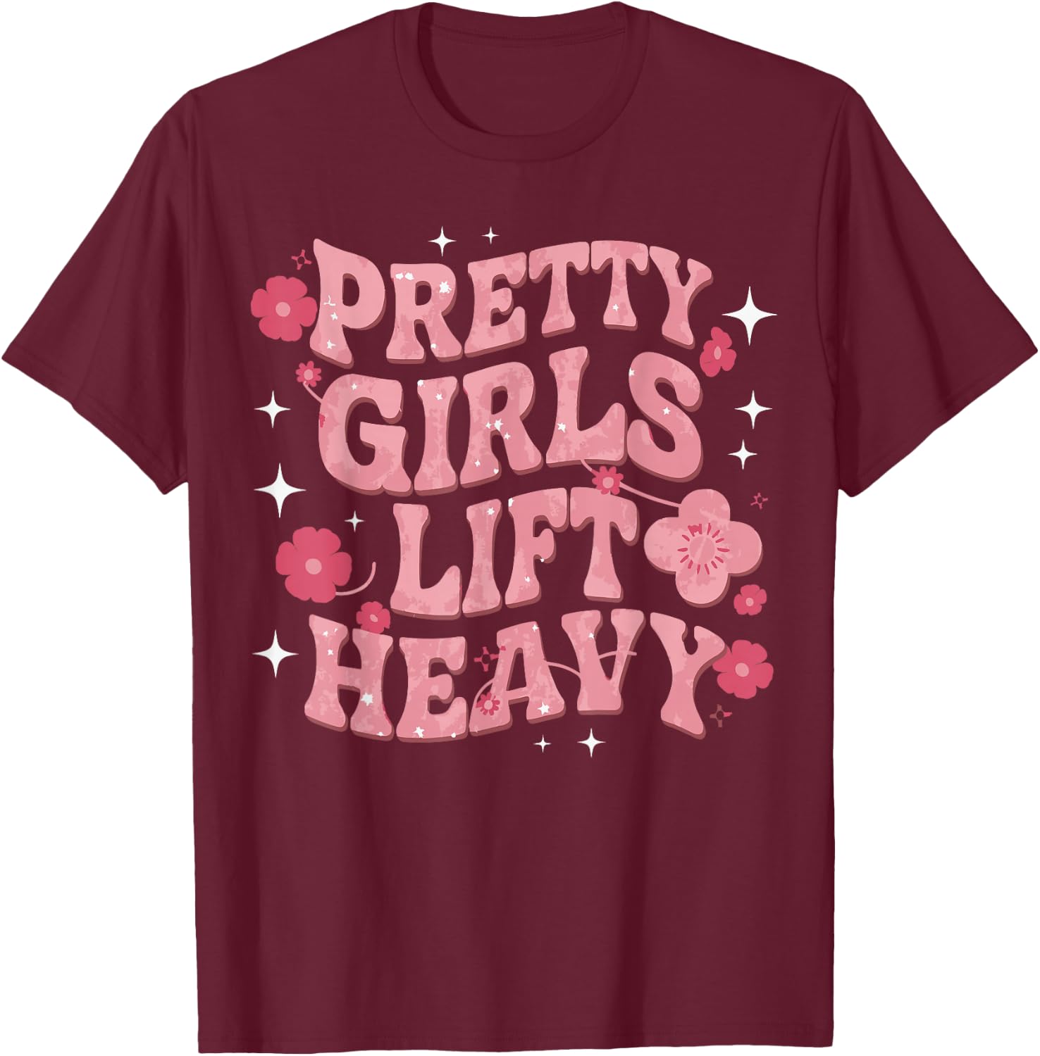 Pretty Girls Lift Heavy T-Shirt - T-Shirt | Maroon